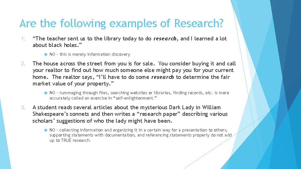 Are the following examples of Research? 1. “The teacher sent us to the library