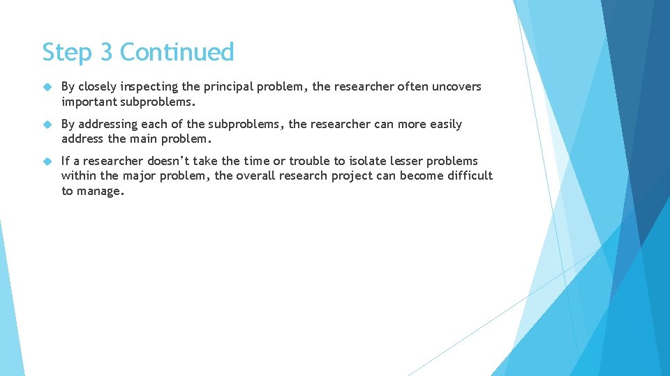 Step 3 Continued By closely inspecting the principal problem, the researcher often uncovers important