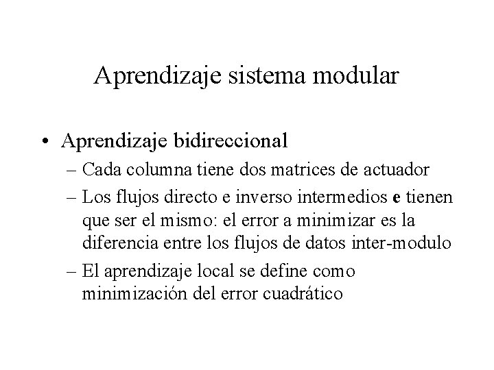 Aprendizaje sistema modular • Aprendizaje bidireccional – Cada columna tiene dos matrices de actuador