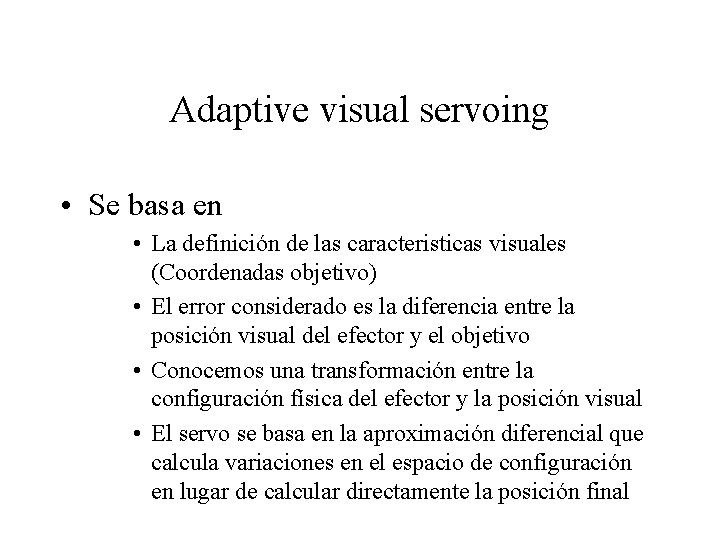 Adaptive visual servoing • Se basa en • La definición de las caracteristicas visuales