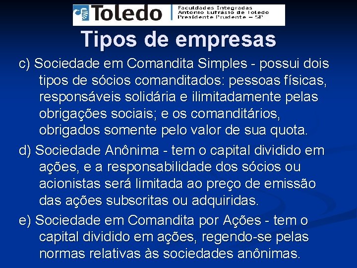 Tipos de empresas c) Sociedade em Comandita Simples - possui dois tipos de sócios