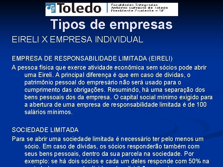 Tipos de empresas EIRELI X EMPRESA INDIVIDUAL EMPRESA DE RESPONSABILIDADE LIMITADA (EIRELI) A pessoa