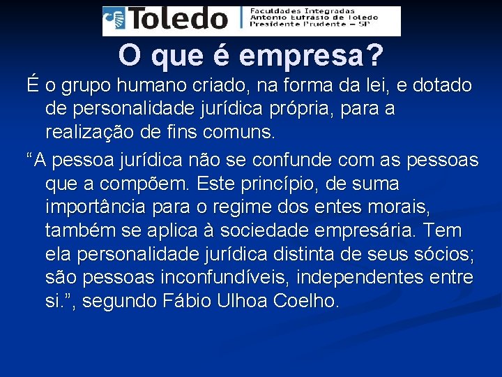 O que é empresa? É o grupo humano criado, na forma da lei, e