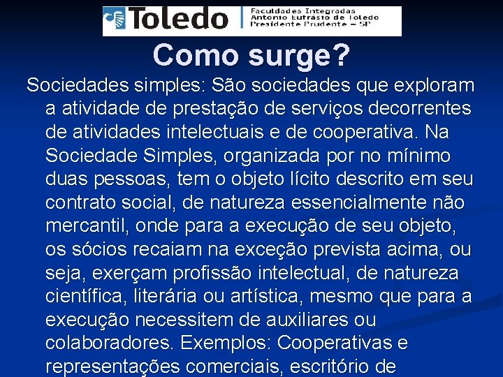 Como surge? Sociedades simples: São sociedades que exploram a atividade de prestação de serviços