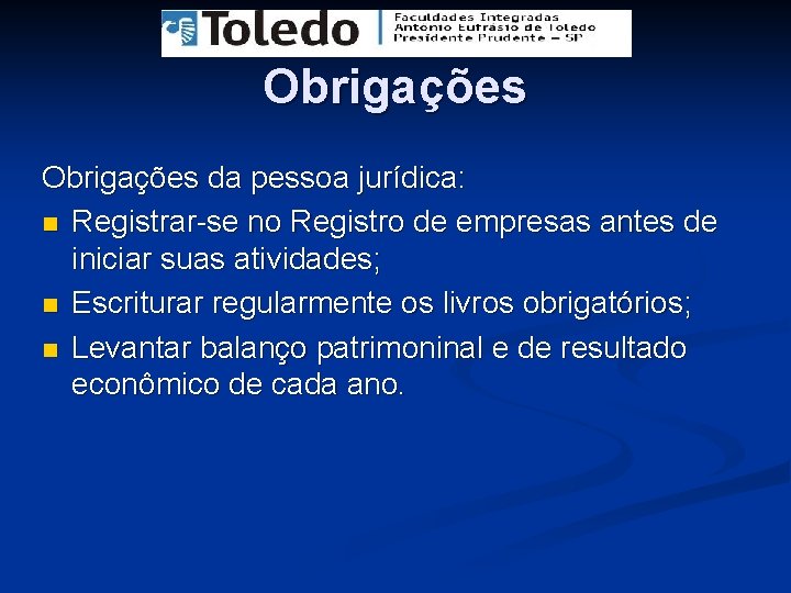 Obrigações da pessoa jurídica: n Registrar-se no Registro de empresas antes de iniciar suas