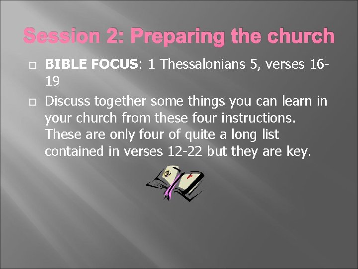 Session 2: Preparing the church BIBLE FOCUS: 1 Thessalonians 5, verses 1619 Discuss together