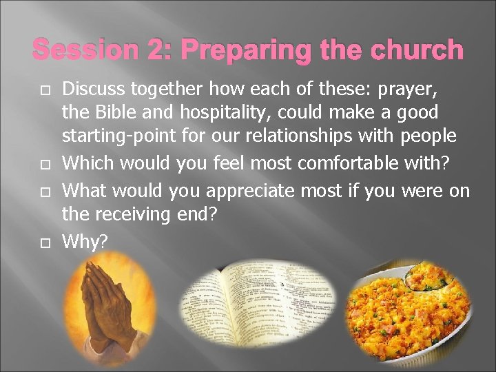 Session 2: Preparing the church Discuss together how each of these: prayer, the Bible