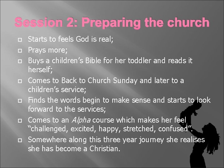 Session 2: Preparing the church Starts to feels God is real; Prays more; Buys