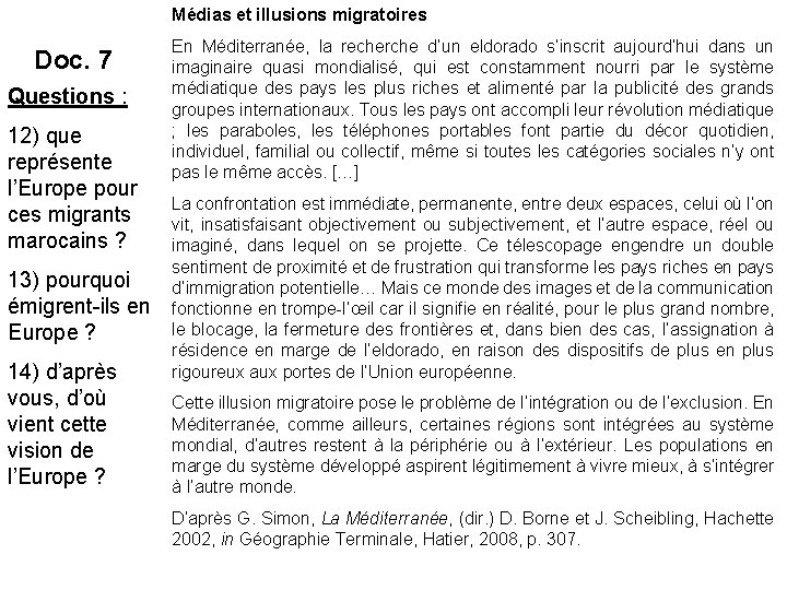Médias et illusions migratoires Doc. 7 Questions : 12) que représente l’Europe pour ces