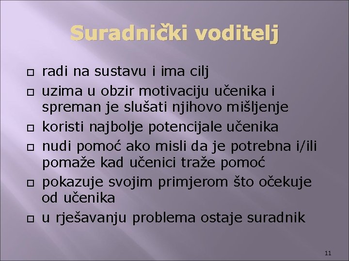 Suradnički voditelj radi na sustavu i ima cilj uzima u obzir motivaciju učenika i