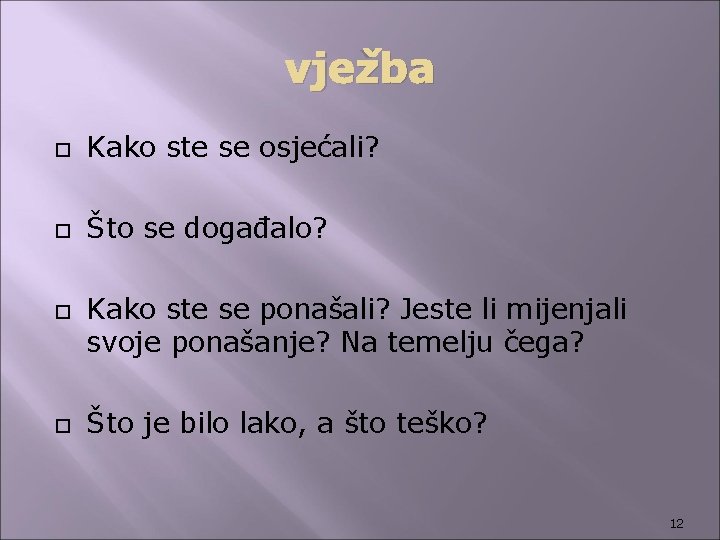 vježba Kako ste se osjećali? Što se događalo? Kako ste se ponašali? Jeste li