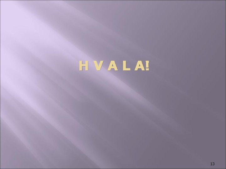 H V A L A! 13 