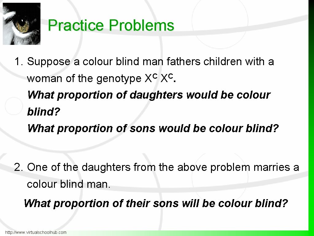 Practice Problems 1. Suppose a colour blind man fathers children with a woman of
