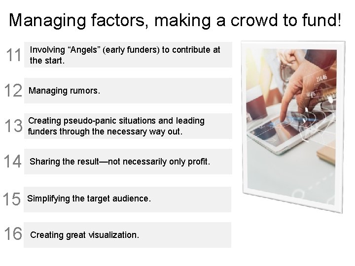 Managing factors, making a crowd to fund! 11 Involving “Angels” (early funders) to contribute