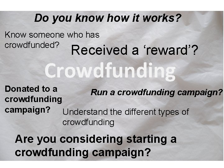 Do you know how it works? Know someone who has crowdfunded? Received a ‘reward’?