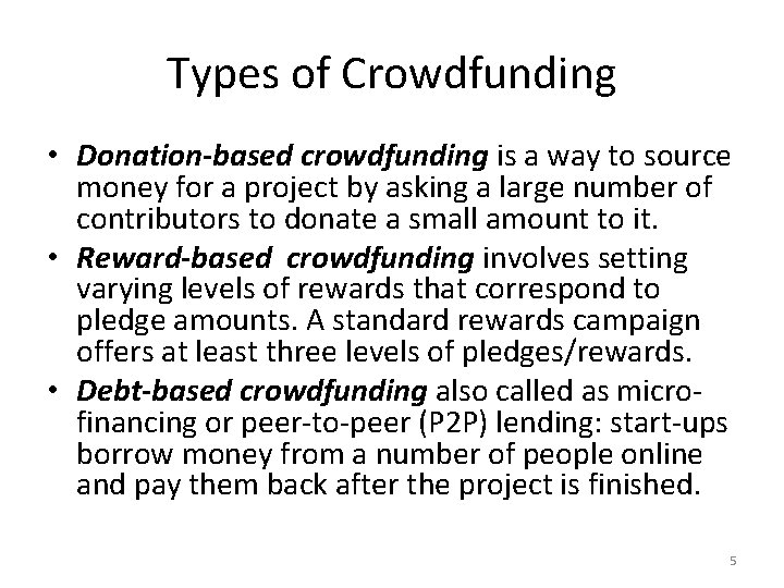 Types of Crowdfunding • Donation-based crowdfunding is a way to source money for a