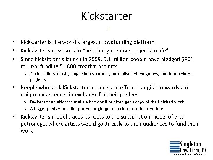 Kickstarter 7 • Kickstarter is the world’s largest crowdfunding platform • Kickstarter’s mission is