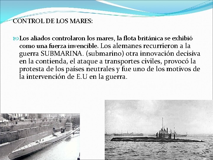 CONTROL DE LOS MARES: Los aliados controlaron los mares, la flota británica se exhibió