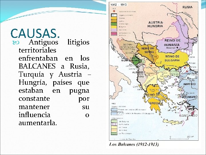 CAUSAS. Antiguos litigios territoriales enfrentaban en los BALCANES a Rusia, Turquía y Austria –