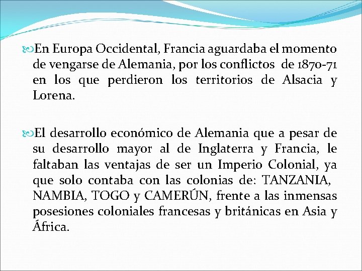  En Europa Occidental, Francia aguardaba el momento de vengarse de Alemania, por los