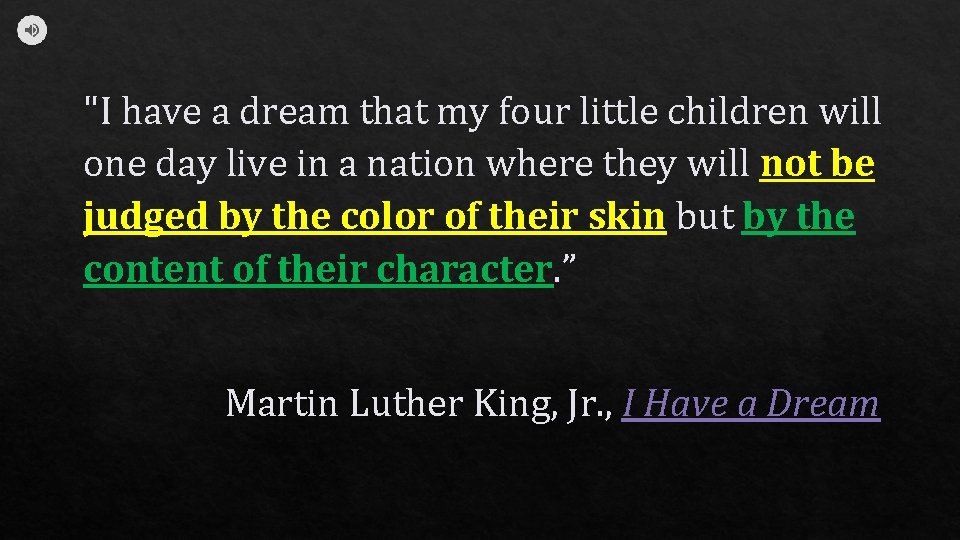 "I have a dream that my four little children will one day live in