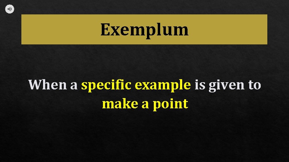 Exemplum When a specific example is given to make a point 
