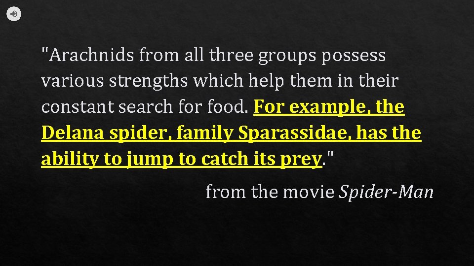 "Arachnids from all three groups possess various strengths which help them in their constant