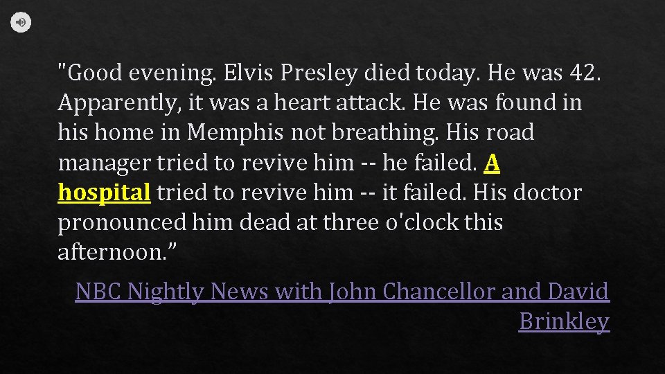 "Good evening. Elvis Presley died today. He was 42. Apparently, it was a heart