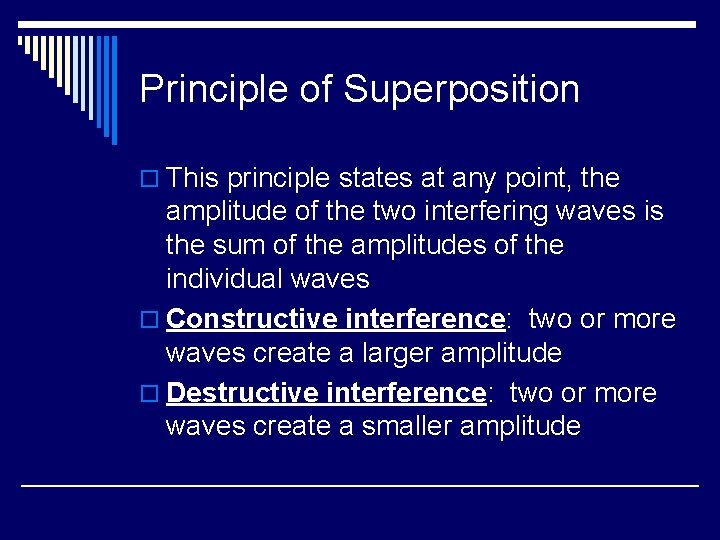 Principle of Superposition o This principle states at any point, the amplitude of the