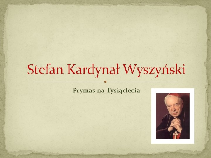 Stefan Kardynał Wyszyński Prymas na Tysiąclecia 
