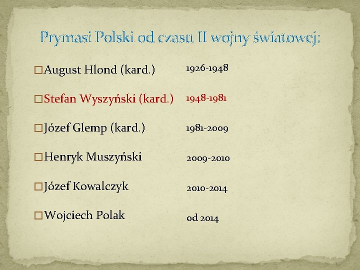 Prymasi Polski od czasu II wojny światowej: � August Hlond (kard. ) 1926 -1948