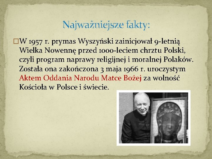 Najważniejsze fakty: �W 1957 r. prymas Wyszyński zainicjował 9 -letnią Wielka Nowennę przed 1000