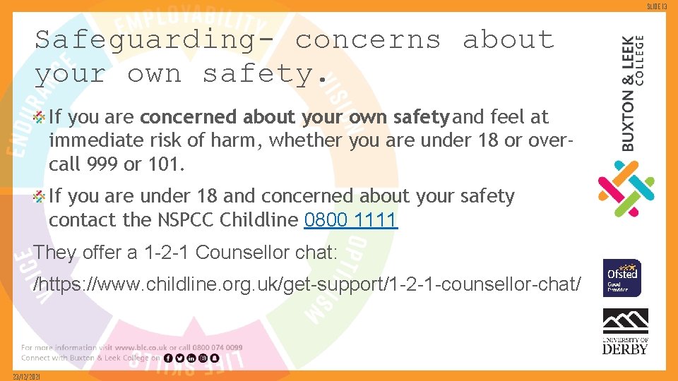 Slide 13 Safeguarding- concerns about your own safety. If you are concerned about your