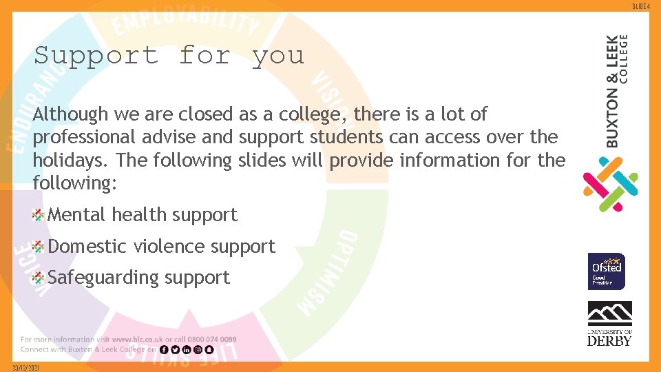 Slide 4 Support for you Although we are closed as a college, there is