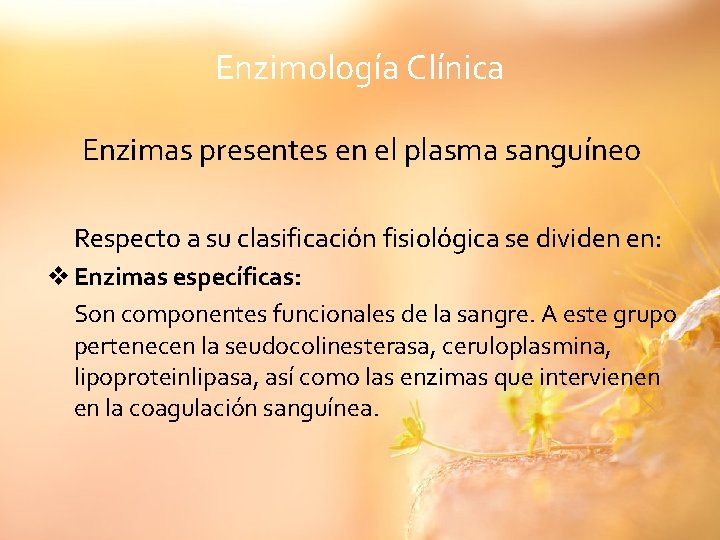 Enzimología Clínica Enzimas presentes en el plasma sanguíneo Respecto a su clasificación fisiológica se