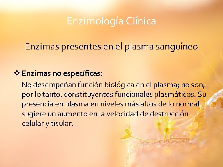 Enzimología Clínica Enzimas presentes en el plasma sanguíneo v Enzimas no específicas: No desempeñan