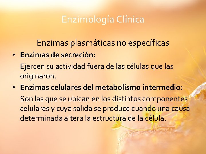 Enzimología Clínica Enzimas plasmáticas no específicas • Enzimas de secreción: Ejercen su actividad fuera