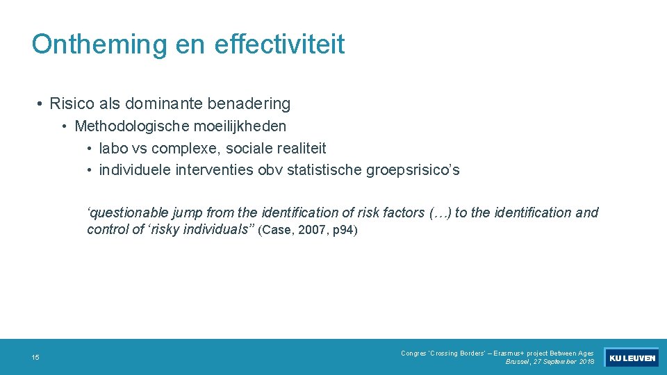 Ontheming en effectiviteit • Risico als dominante benadering • Methodologische moeilijkheden • labo vs