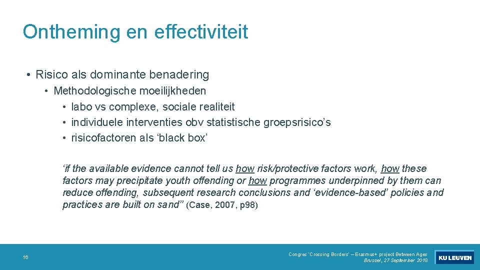 Ontheming en effectiviteit • Risico als dominante benadering • Methodologische moeilijkheden • labo vs