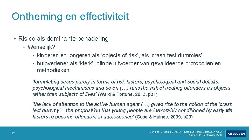 Ontheming en effectiviteit • Risico als dominante benadering • Wenselijk? • kinderen en jongeren