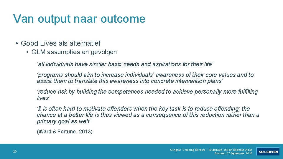 Van output naar outcome • Good Lives alternatief • GLM assumpties en gevolgen ‘all