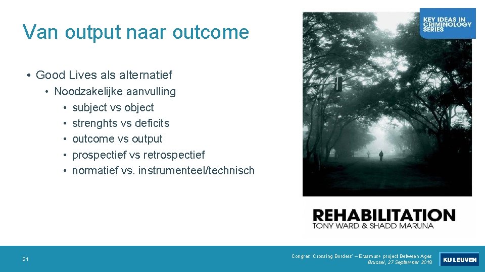 Van output naar outcome • Good Lives alternatief • Noodzakelijke aanvulling • subject vs