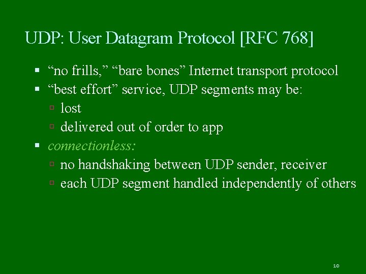 UDP: User Datagram Protocol [RFC 768] “no frills, ” “bare bones” Internet transport protocol