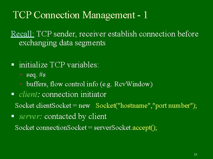 TCP Connection Management - 1 Recall: TCP sender, receiver establish connection before exchanging data