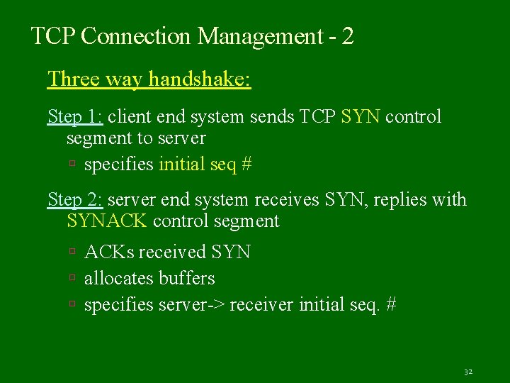 TCP Connection Management - 2 Three way handshake: Step 1: client end system sends