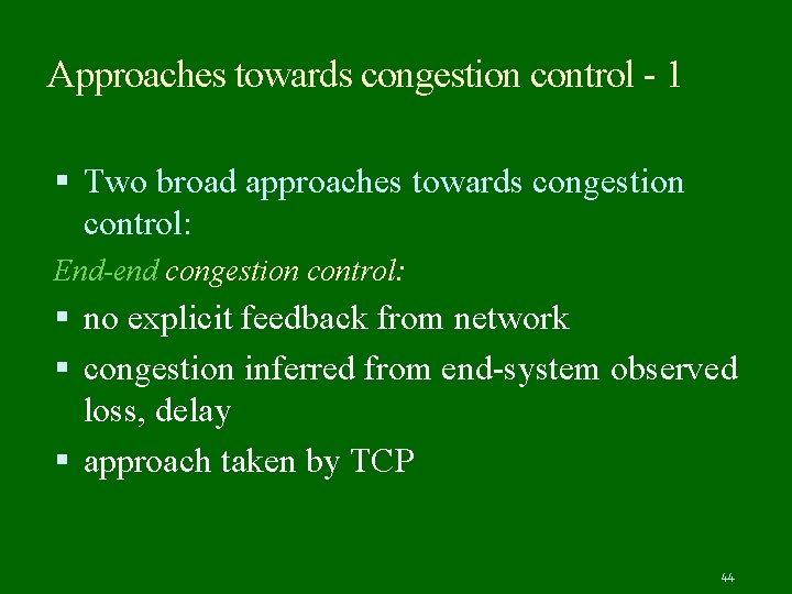 Approaches towards congestion control - 1 Two broad approaches towards congestion control: End-end congestion
