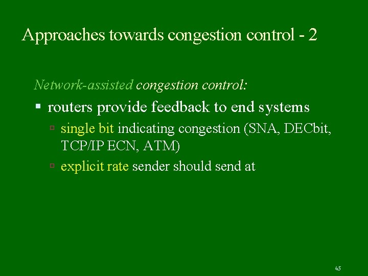 Approaches towards congestion control - 2 Network-assisted congestion control: routers provide feedback to end