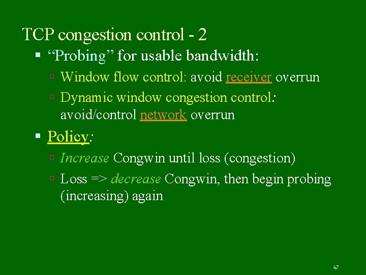 TCP congestion control - 2 “Probing” for usable bandwidth: Window flow control: avoid receiver