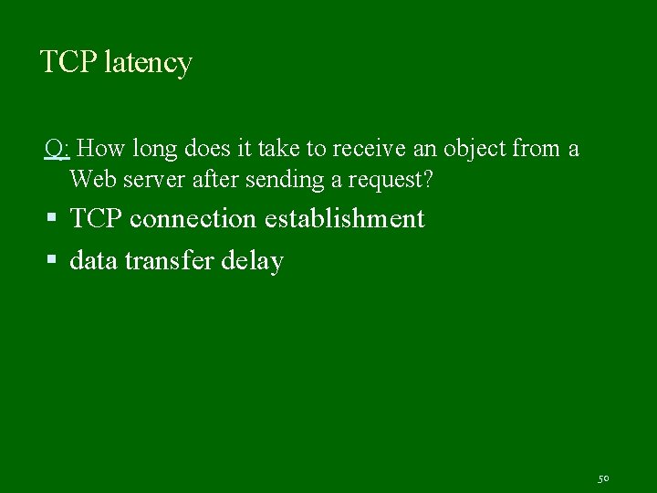 TCP latency Q: How long does it take to receive an object from a