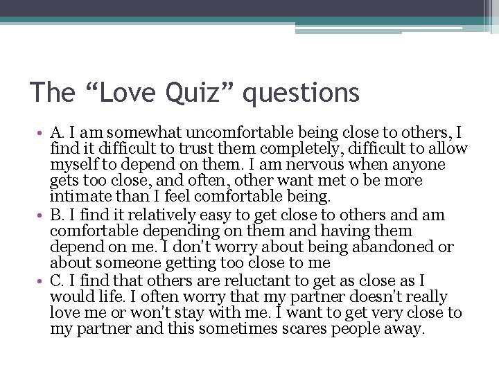 The “Love Quiz” questions • A. I am somewhat uncomfortable being close to others,